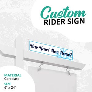 New Year New House Riders Sign  6&quot;x24&quot;, Open House, House For Sale, For Sale, For Rent, For Lease