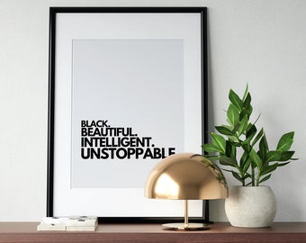 Motivational, inspirational posters - Black, Beautiful, Intelligent, Unstoppable
