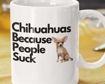 Chihuahua Gifts Chihuahua Mug Dog Lover Mug Dog Lover Gift Funny Dog Mugs Dog Dad Mug Dog Mom Coffee Mug Dog Dad Gift Dog Mom Gift Dog Gifts