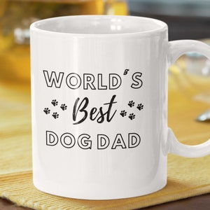 Dog Dad Mug Dog Dad Gift Dog Lover Mug Dog Lover Gift Gift For Dog Lovers Gifts For Dog Owners, Dog Coffee Mug World&#39;s Best Dog Dad Dog Mug