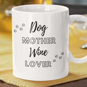 Dog Mother Wine Lover Dog Mom Coffee Mug Dog Mom Gifts Dog Lover Mug Dog Lover Gift Funny Dog Mugs Gift For Dog Lovers, Dog Owners Dog Mug