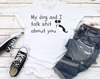 Funny Dog Shirts Dog Lover Shirt Dog Mom Shirt Dog Dad Shirt Dog Shirts For Women Dog Dad Gift Gifts For Dog Lovers Dog Mom Gift Dog Shirt