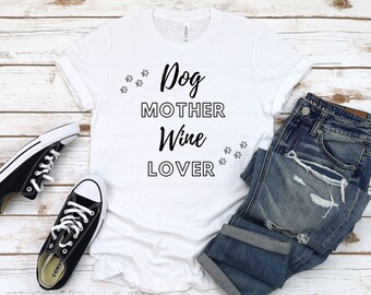 Dog Mother Wine Lover Dog Mom Shirt Dog Lover Shirt Funny Dog Shirts Dog Shirts For Women Gifts For Dog Lovers Dog Owner Shirt Dog Mom Gifts