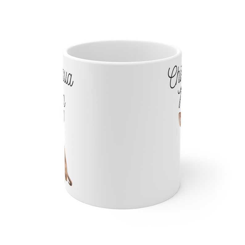 May include: White ceramic mug with a brown chihuahua illustration and the text "Chihuahua Mom" on the side.