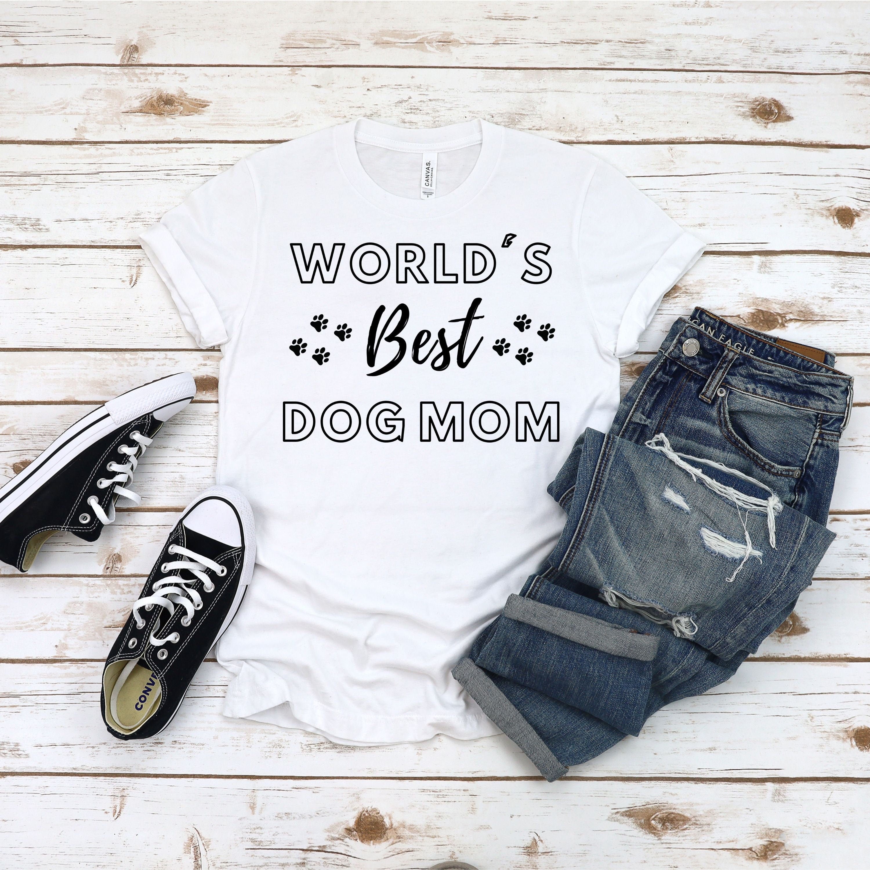 Dog Mom Shirt Dog Shirts for Women Dog Lover Shirt Dog Mom Gift Dog