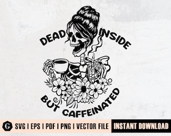 Dead Inside But Caffeinated Skull SVG | Coffee Mom Life (Digital Download)