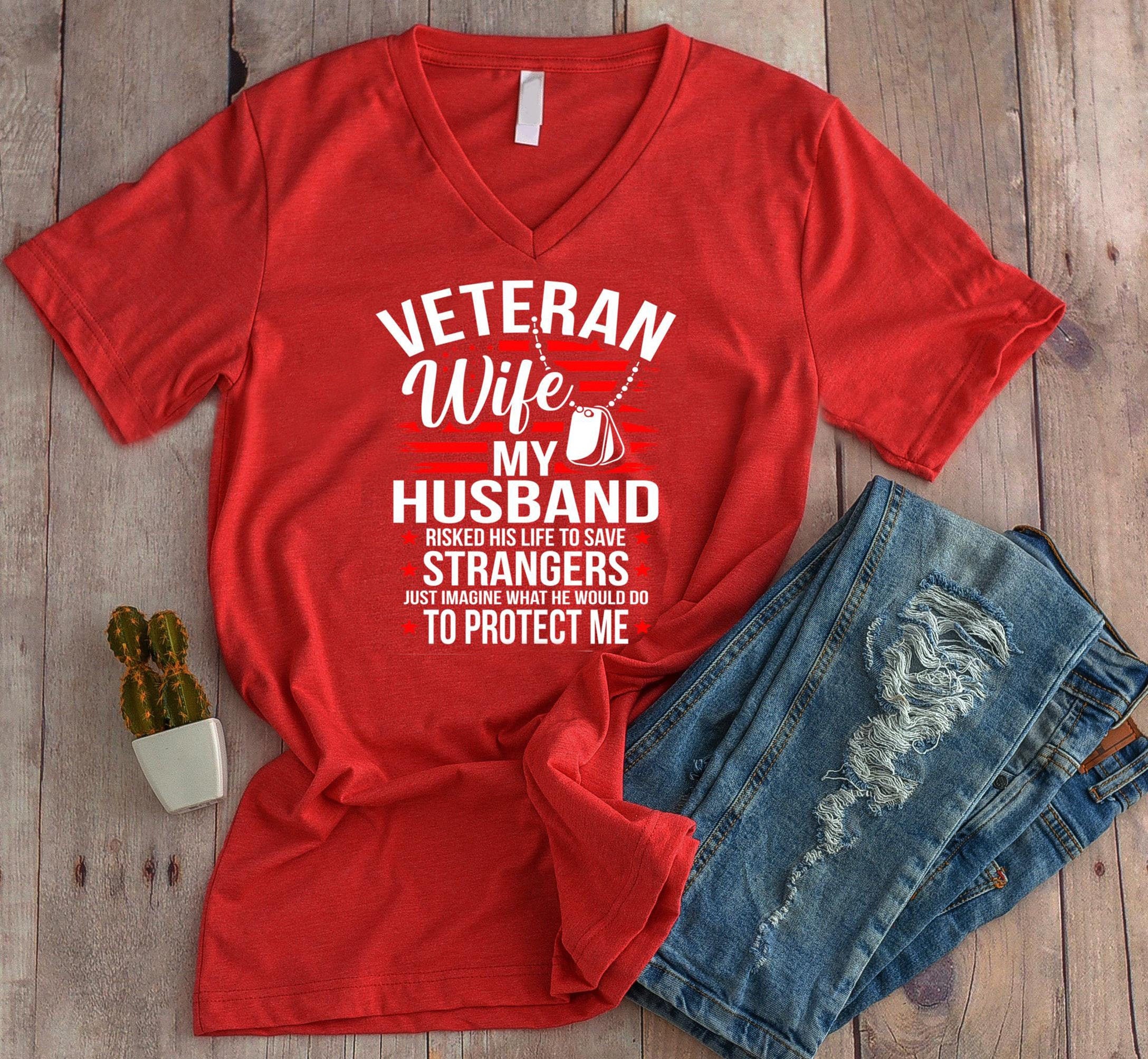 Veteran Wife Shirt My Husband My Husband Risked His Life To | Etsy