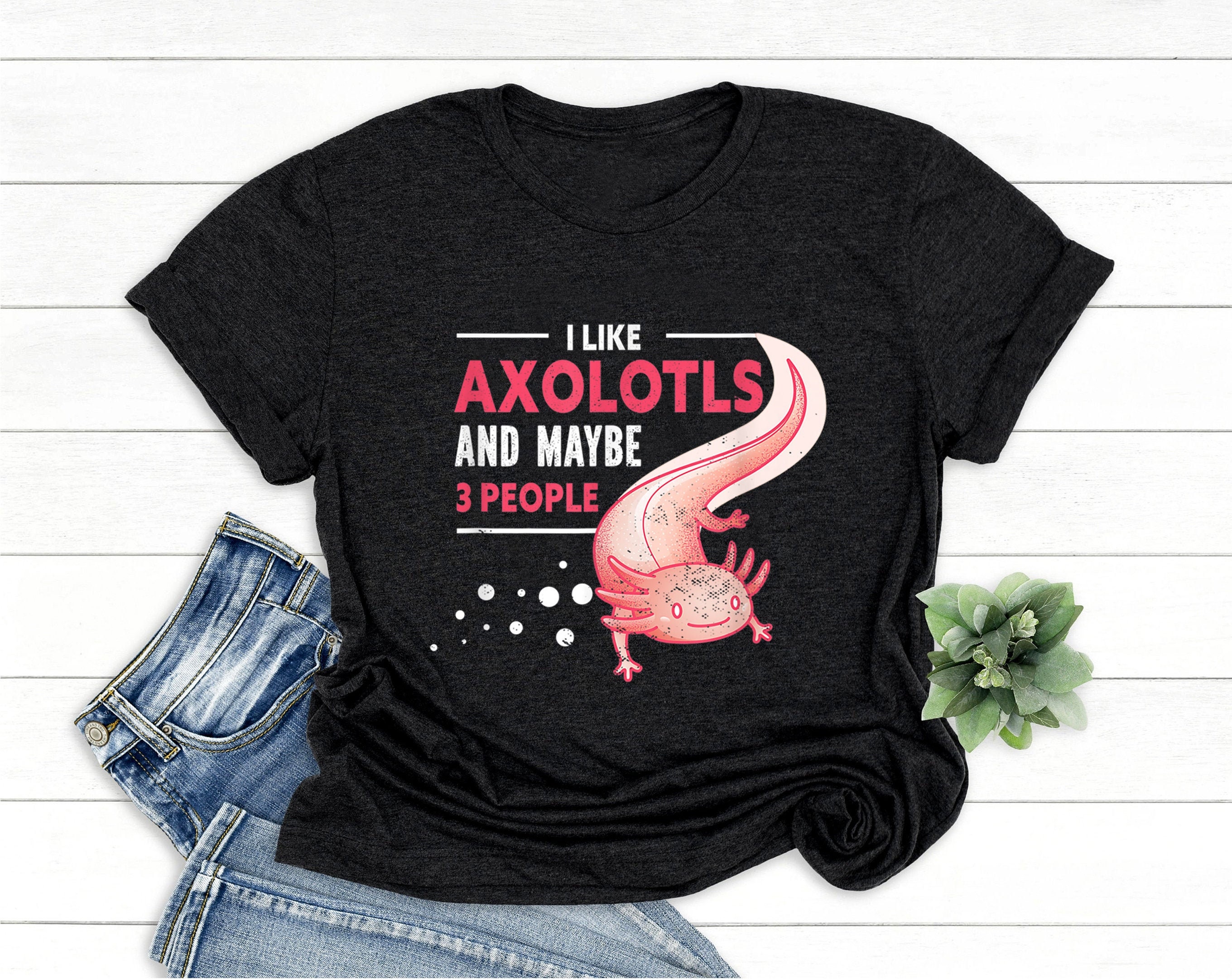 Pet Lovers And Axolotl All I Care About Are Maybe 3 Standard Unisex T-shirt Pet Lovers And Axolotl All I Care About Are Maybe 3 Standard Unisex T-shirt