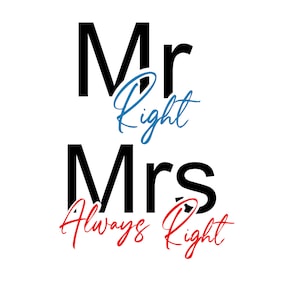Mr Right Mrs Always Right
