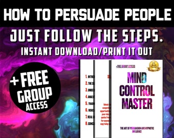 How to Persuade People and Succeed in Business and Life With Mind Control Psychology