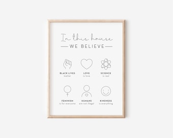 In This House We Believe Print — Inspirational Wall Art, Equality Poster, Diversity Home Decor, Progressive Printable Sign