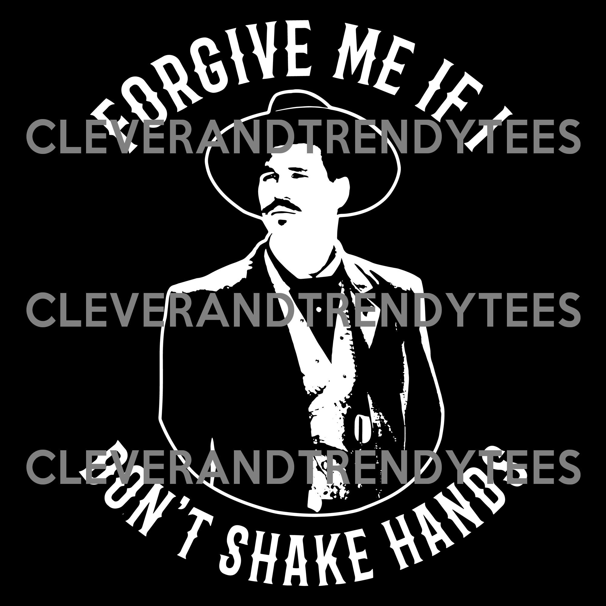 Forgive Me If I Don't Shake Hands Doc Holliday Men's T-Shirt - 100% Cotton, Preshrunk, Classic Fit Tee