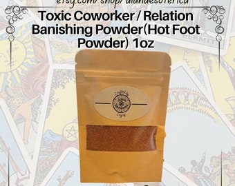Toxic Coworker/Relationship/Friend/Associate Banishing Powder(Hot Foot Powder) 1oz from a 20+ years Metaphysical Practitioner