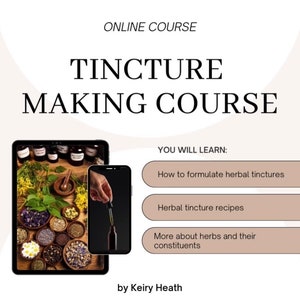 Tincture Making Course (Downloadable) Learn to Formulate Your Own Tinctures and Learn More About the Herbs Involved.
