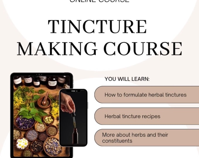 Tincture Making Course (Downloadable) Learn to Formulate Your Own Tinctures and Learn More About the Herbs Involved.