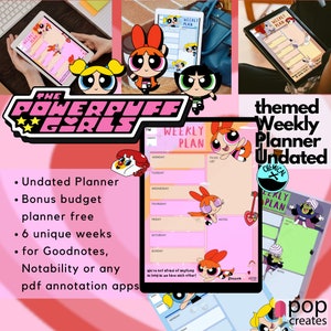 May include: A pink Powerpuff Girls themed undated weekly planner displayed on a tablet. The planner features Blossom, Bubbles, and Buttercup. The image includes the text "Weekly Plan" and "We're not afraid of anything as long as we have each other!"