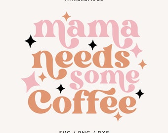 Mama heeft wat koffie SVG-bestand nodig | Moederschap | Sublimatie | digitale download | Sublimatie | SVG voor de Silhouette Cameo en Cricut