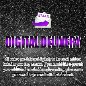 May include: A starry background with the words "DIGITAL DELIVERY" in purple. An envelope with "EMAIL" and a purple arrow are at the top. Text below explains digital delivery to the Etsy account email address.