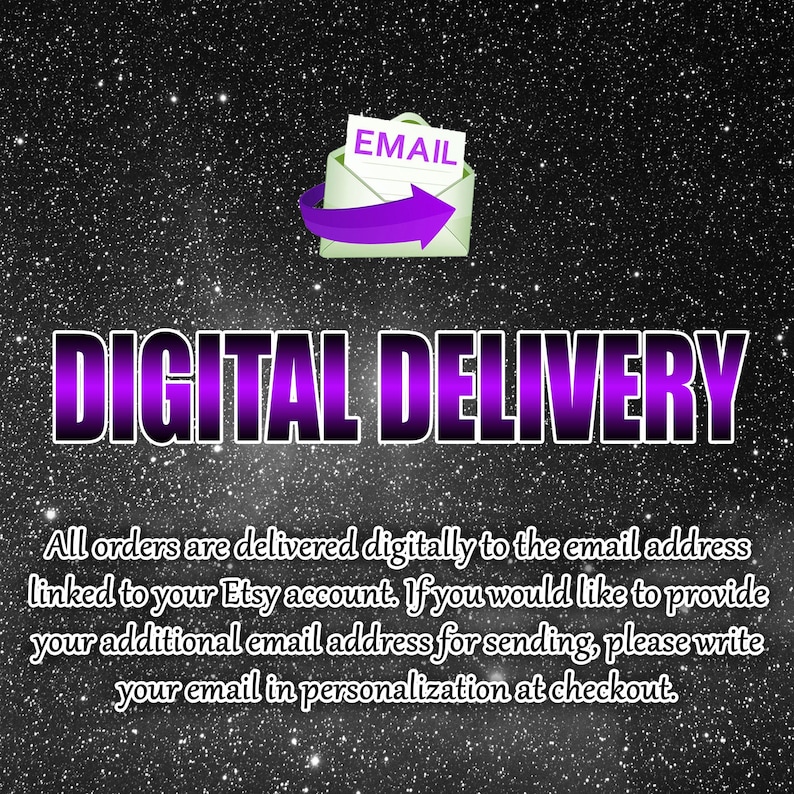 May include: A starry background with the words "DIGITAL DELIVERY" in purple. An envelope with "EMAIL" and a purple arrow are at the top. Text below explains digital delivery to the Etsy account email address.