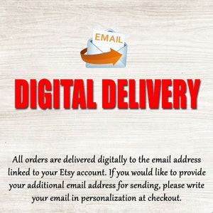 May include: Digital delivery graphic with an email icon and the text "DIGITAL DELIVERY". All orders are delivered digitally to the email address linked to your Etsy account. If you would like to provide your additional email address for sending, please write your email in personalization at checkout.