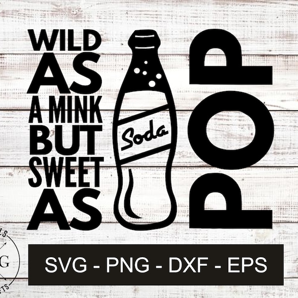 wild as a mink but sweet as a soda pop svg, files for cricut, silhouetee, sublimation files, cut file, digital file