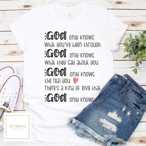 God Only Knows, The real You, Praise and Worship tshirt, Church songs, Made to Worship Shirt, Christian Apparel, Religious, Jesus, Faith