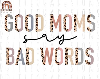 Good moms say bad words PNG, Leopard and boho, digital download, sublimation design, gift for women, funny mom png, DTG printing, mama png