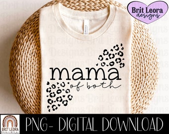 May include: A white t-shirt with black text that reads "mama of both" and a leopard print design.