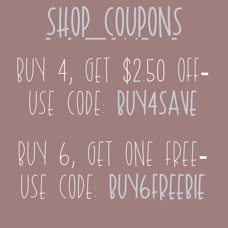 May include: A graphic with text that reads "SHOP COUPONS" in a light blue color. The text below reads "BUY 4, GET $2.50 OFF - USE CODE: BUY4SAVE" and "BUY 6, GET ONE FREE - USE CODE: BUY6FREEBIE".