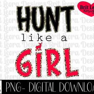 Jagd wie ein Mädchen Png-Datei für Sublimation oder Druck, feminines Jagdshirt-Design, süßes mädchenhaftes Jagdsaison-Design, Jagdfrau