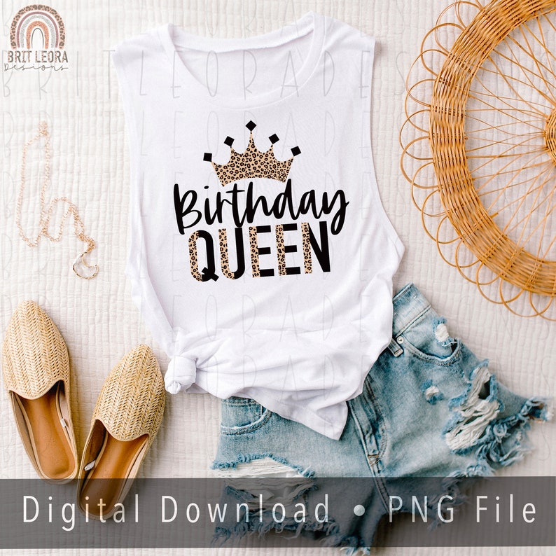 May include: A white tank top with a black and brown leopard print crown and the text "Birthday Queen".