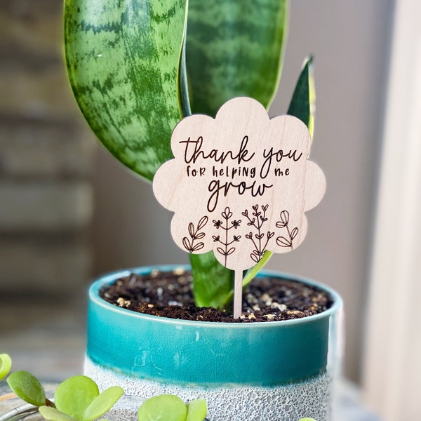 Teacher plant stake, teacher appreciation gift, end of year gift, Mother’s Day gift, thanks for helping me grow, grandma gift