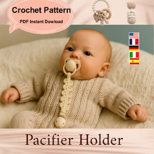 May include: A baby wearing a beige knitted outfit and a pacifier. The pacifier is attached to a crocheted holder. The image includes text that says "Crochet Pattern PDF Instant Download" and "Pacifier Holder".
