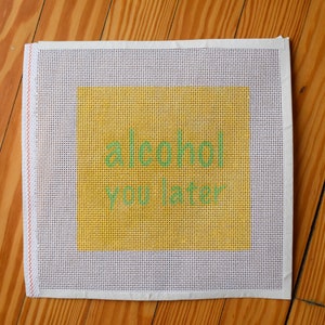 Alcohol You Later Handpainted Needlepoint Canvas