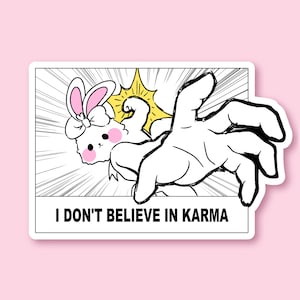 I don't believe in karma - 7,5 cm glänzender Vinyl Aufkleber - Süß - Kawaii - Häschen - Kaninchen - Meme - Lustig