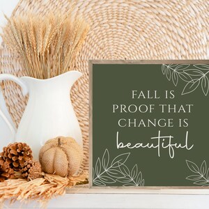 Fall is Proof That Change is Beautiful Wood Sign, Fall Decor, Autumn Sign, Fall Farmhouse Sign, Fall Hand Painted Decor, Fall Leaves Art