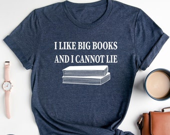 Book Shirt, Book Lover Shirt, I Like Big Books And I Cannot Lie Shirt, Funny Reading Shirt, Book Nerd Gift, Bookworm T-Shirt, Librarian Tee