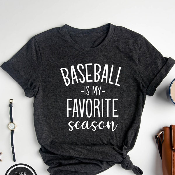 Baseball Is My Favorite Season, Baseball T-shirt, Cute Baseball Shirt, Baseball Mom Shirt, Sports Tee, Baseball Lover Gift