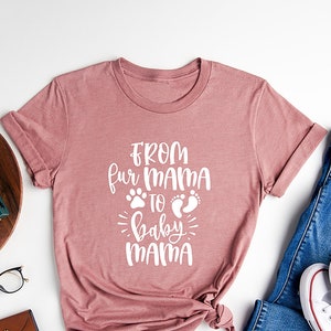 From Fur Mama To Baby Mama Shirt, Pregnancy Shirt, Baby Announcement, New Mom Gifts, Expecting Mom, Pregnancy Reveal, Mother's Day Gift image 1