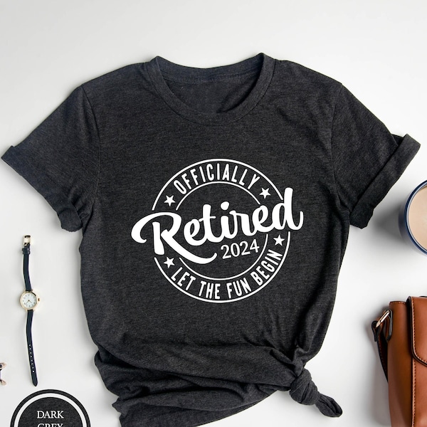 Officially Retired 2024 Let The Fun Begin Shirt,Gift For Retired,Grandma Grandpa Gift Idea,Retirement Party,Retired Shirt,Retirement T-Shirt