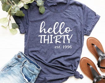 Hello Thirty Shirt, 30th Birthday Gift, Est. 1996, Women's Birthday Tee