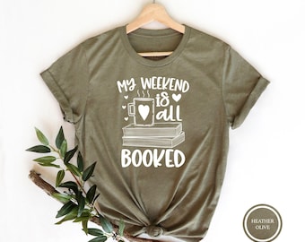 My Weekend Is All Booked T-Shirt, Book Shirts, Sarcasm Tshirt, Funny Saying Tee, Book Lover Shirt, Librarian Gift, Gift For Book Lover