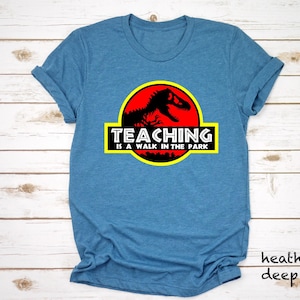Teaching is a Walk in the Park Shirt, Teacher T-shirt, Teacher Dinosaurus Shirt, Jurassic Park Teacher Tee, Teacher Gift, Funny Teacher Gift