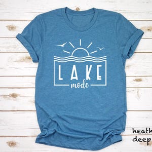 Lake Mode Shirt, Lake Vacation T-Shirt, Lake Life Shirt, Summer Vacation Tshirt, Lake Girl Shirt, Nature Shirt, Lake Camping Squad Shirt