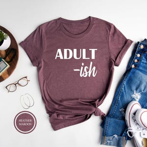 Adultish T-Shirt, Funny Saying Tee, Gift for Friend image 4