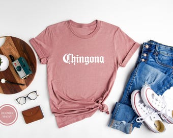 Chingona T-Shirt, Latina Feminist Shirt, Fearless Boss Gift