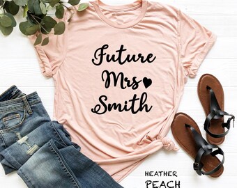 Custom Future Mrs. Shirt, Engagement Gift, Bride To Be Tee