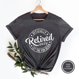 Officially Retired 2025 Let The Fun Begin Shirt,Gift For Retired,Grandma Grandpa Gift Idea,Retirement Party,Retired Shirt,Retirement T-Shirt