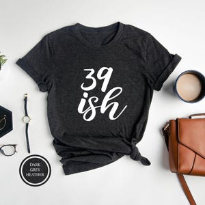 39ish Shirt, Funny 40th Birthday Shirt, 40th Birthday Gift, 40 And Fabulous, 40th Birthday Queen, Gift For 40th Birthday