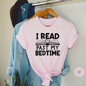 I Read Past My Bed Time T-Shirt, Funny Reader Shirt, Gift for Reader, Book Lover Tee, Book Lover Gift, Reading Shirt, Bookworm Shirt